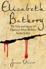 Elizabeth Bathory: The Life And Legacy Of History's Most Prolific Serial Killer