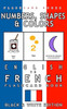 Numbers, Shapes And Colors - English To French Flash Card Book: Black And White Edition - French For Kids (French Bilingual Flashcards)