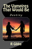 The Vampires That Would Be: Destiny (The Vampire That Wasn'T)