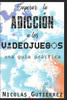 Superar La Adicción A Los Videojuegos: Una Guía Práctica (Spanish Edition)