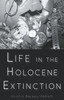 Life In The Holocene Extinction