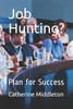 Job Hunting?: Plan For Success