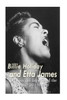 Billie Holiday And Etta James: The Lives And Legacies Of The Famous Jazz Singers