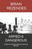Armed & Dangerous: A Believer's Guide To Effective Spiritual Warfare