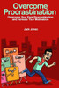 Overcome Procrastination: Overcome Procrastination: Overcome Your Fear, Procrastination And Increase Your Motivation