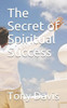 The Secret Of Spiritual Success (Spiritual Success Series)