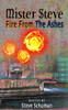 Mister Steve: Fire From The Ashes