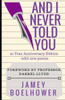 And I Never Told You