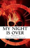 My Night Is Over: Scarce Deliverance From The Grips Of Nights And Dream Invaders (Family Deliverance)