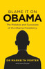 Blame It On Obama: The Mistakes And Successes Of The Obama Presidency