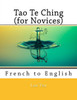 Tao Te Ching (For Novices): French To English