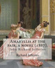 Amaryllis At The Fair, A Novel (1887). By: Richard Jefferies: John Richard Jefferies (6 November 1848  14 August 1887) Was An English Nature Writer, ... Essays, Books Of Natural History, And Novels.