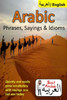 Arabic Phrases, Sayings & Idioms: Fast Arabic To Enrich Your Language Now