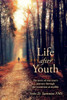 Life After Youth: The Story Of One Man'S Journey Through The Transition At Midlife
