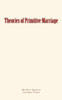 Theories Of Primitive Marriage