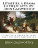 Loyalties; A Drama In Three Acts. By: John Galsworthy