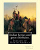 Indian Heroes And Great Chieftains. By: Charles A. Eastman: Indians Of North America