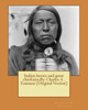 Indian Heroes And Great Chieftains.By: Charles A . Eastman (Original Version)