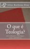 O Que É Teologia?: Introducao À Teologia Como Sabedoria (Volume 1) (Portuguese Edition)