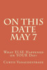On This Date May 7: What Else Happened On Your Day?
