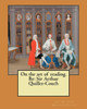 On The Art Of Reading. By: Sir Arthur Quiller-Couch
