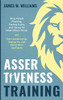 Assertiveness Training: Stop People Pleasing, Feeling Guilty, and Caring for What Others Think, and Start Speaking Up, Saying No, and Being More Confident (Practical Emotional Intelligence)
