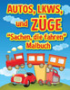 Autos, Lkws Und Zuge: Sachen, Die Fahren - Malbuch: Malbuch Fur Kinder (Kinder Malbucher)