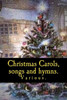 Christmas Carols, Songs And Hymns.