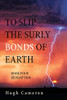 TO SLIP THE SURLY BONDS OF EARTH: BOOK FOUR REDEMPTION - Paperback
