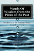 Words Of Wisdom From The Pious Of The Past: Biographies - Hazrat Moulana Ashraf Ali Thanwi Ra - Hazrat Moulana Muhammad Ilyaas Kandhelwi Ra - Hazrat Shaikh Moulana Muhammad Zakariyya Kandhelwi Ra