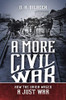 A More Civil War: How the Union Waged a Just War (Civil War America)