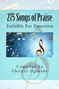 275 Songs Of Praise: Suitable For Devotion
