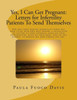 Yes, I Can Get Pregnant: Letters For Infertility Patients To Send Themselves