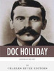 Legends Of The West: The Life And Legacy Of Doc Holliday