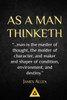 As A Man Thinketh - James Allen: Life Success Education