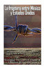 La Frontera Entre México Y Estados Unidos: La Controvertida Historia Y El Legado De La Frontera Entre Los Estados Unidos Y México (Spanish Edition)