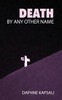 Death By Any Other Name