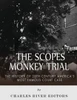The Scopes Monkey Trial: The History Of 20Th Century AmericaS Most Famous Court Case