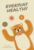 Everyday Healthy: Healthy Habits For A Healthy Life