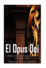 El Opus Dei: Historia Y Legado De La Famosa Institución De La Iglesia Católica (Spanish Edition)