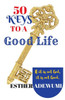 50 Keys To A Good Life: If It Is Not God, It Is Not Good