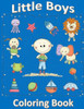 Little Boys Coloring Book: Coloring Book For 2 Or 3 Year Old Boy: Coloring Book For Toddlers (Toddler Coloring Books)