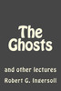 The Ghosts: And Other Lectures