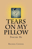 Tears On My Pillow: My Thoughts Through Poetry