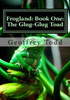 Frogland: Book One: The Glug-Glug Toad (Frogland: An Heroic Epic)