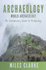 Archaeology: World Archaeology: An Introductory Guide To Archaeology