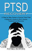 Ptsd Recovery: A Step by Step Guide to Survive From Ptsd (A Beginner's Guide to Ptsd, Causes, Treatment and Recovery)