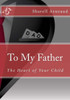 To My Father: The Heart Of Your Child
