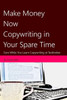 Make Money Now Copywriting In Your Spare Time: Earn While You Learn Copywriting On Textbroker