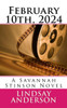 February 10Th, 2024: A Savannah Stinson Novel